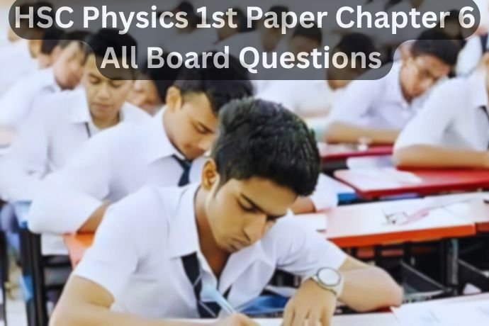 HSC Physics 1st Paper Chapter 6 All Board Question